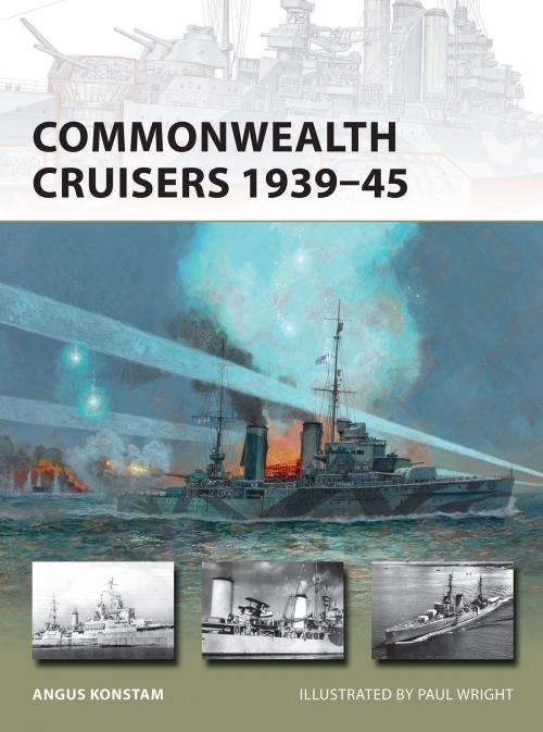 Cover of the book Commonwealth Cruisers 1939–45 by Angus Konstam, Bloomsbury Publishing