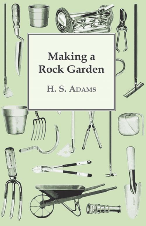 Cover of the book Making a Rock Garden by H. S. Adams, Read Books Ltd.