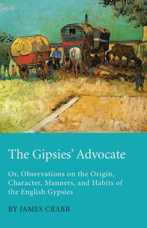 Cover of the book The Gipsies' Advocate; Or, Observations on the Origin, Character, Manners, and Habits of the English Gypsies by James Crabb, Read Books Ltd.