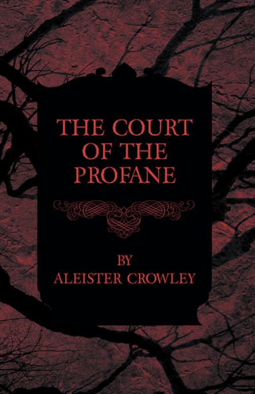 Cover of the book The Court of the Profane by Aleister Crowley, Read Books Ltd.