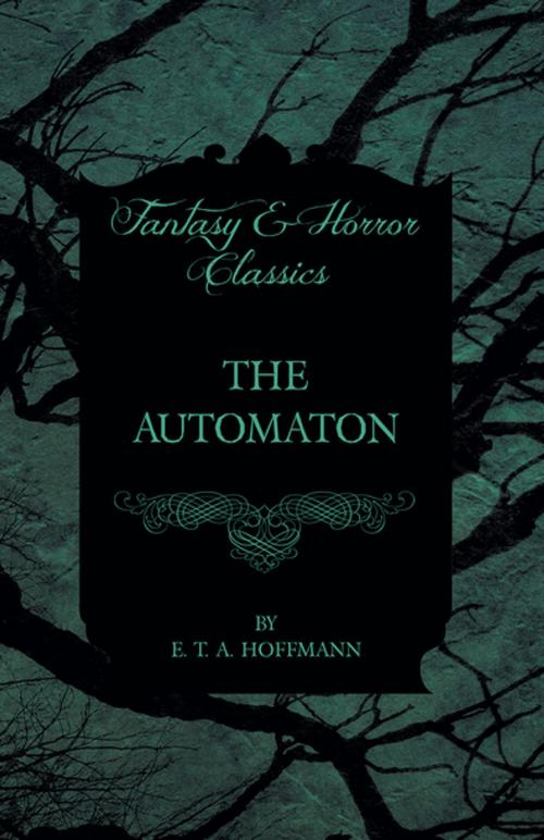 Cover of the book The Automaton (Fantasy and Horror Classics) by E. T. A. Hoffmann, Read Books Ltd.