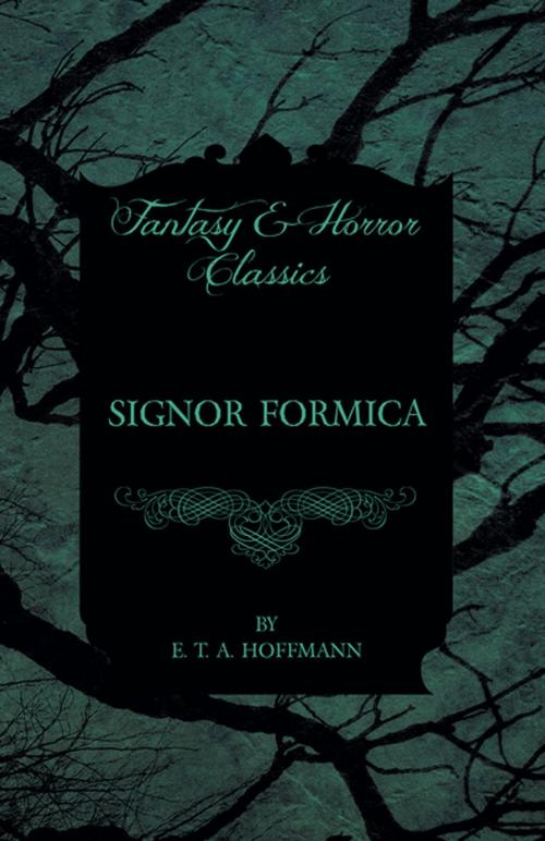Cover of the book Signor Formica (Fantasy and Horror Classics) by E. T. A. Hoffmann, Read Books Ltd.