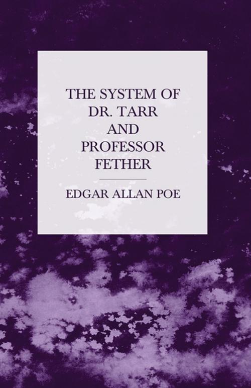 Cover of the book The System of Dr. Tarr and Professor Fether by Edgar Allan Poe, Read Books Ltd.