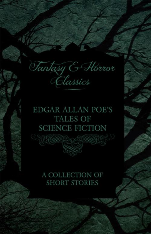 Cover of the book Edgar Allan Poe's Tales of Science Fiction - A Collection of Short Stories (Fantasy and Horror Classics) by Edgar Allan Poe, Read Books Ltd.