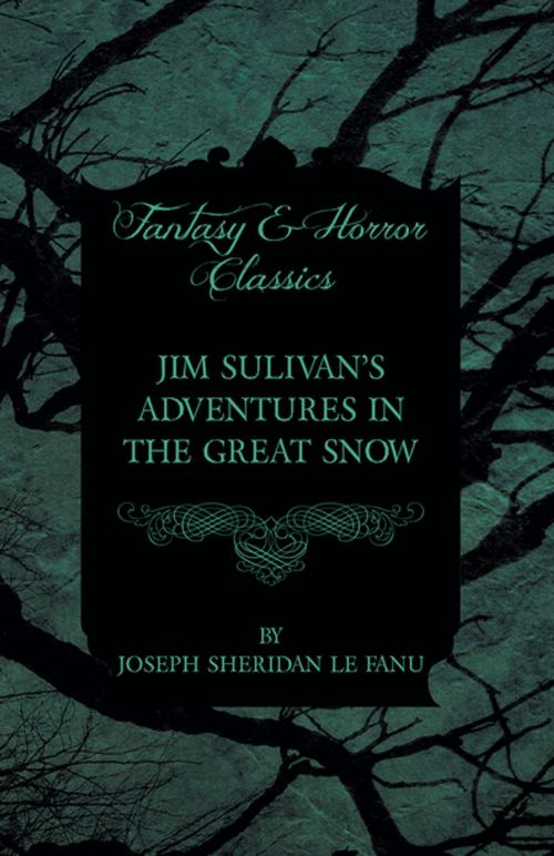 Cover of the book Jim Sulivan's Adventures in the Great Snow by Joseph Sheridan Le Fanu, Read Books Ltd.