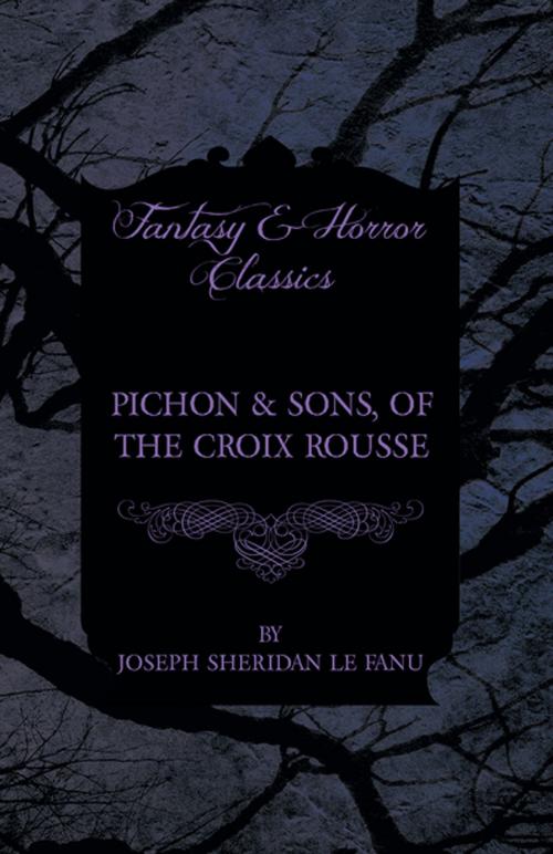 Cover of the book Pichon & Sons, of the Croix Rousse by Joseph Sheridan Le Fanu, Read Books Ltd.