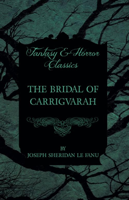 Cover of the book The Bridal of Carrigvarah by Joseph Sheridan Le Fanu, Read Books Ltd.