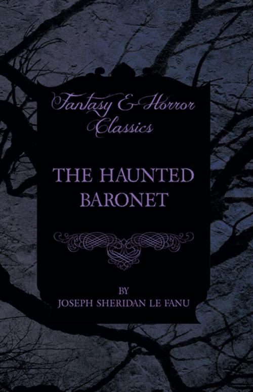 Cover of the book The Haunted Baronet by Joseph Sheridan Le Fanu, Read Books Ltd.