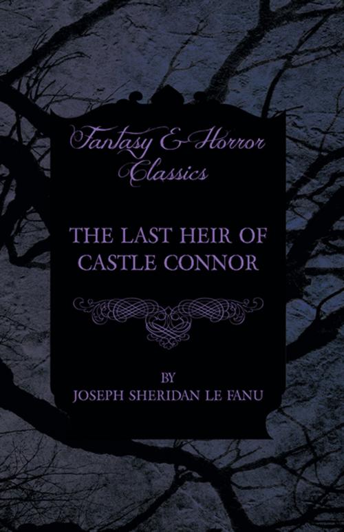 Cover of the book The Last Heir of Castle Connor by Joseph Sheridan Le Fanu, Read Books Ltd.