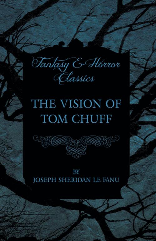 Cover of the book The Vision of Tom Chuff by Joseph Sheridan Le Fanu, Read Books Ltd.