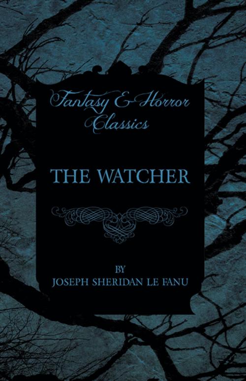 Cover of the book The Watcher by Joseph Sheridan Le Fanu, Read Books Ltd.