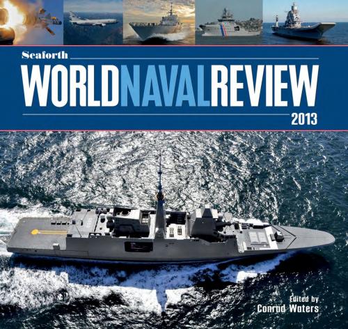 Cover of the book Seaforth World Naval Review 2013 by , Pen and Sword