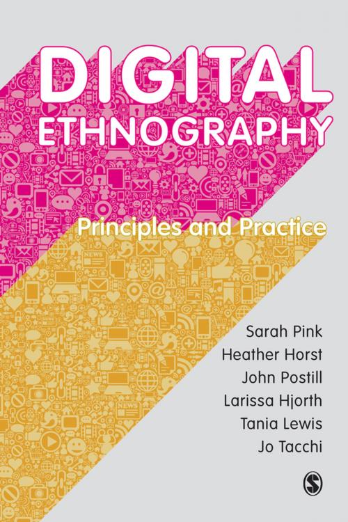 Cover of the book Digital Ethnography by Heather Horst, John Postill, Larissa Hjorth, Tania Lewis, Professor Jo Tacchi, Dr. Sarah Pink, SAGE Publications