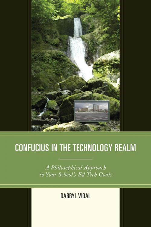 Cover of the book Confucius in the Technology Realm by Darryl Vidal, Rowman & Littlefield Publishers