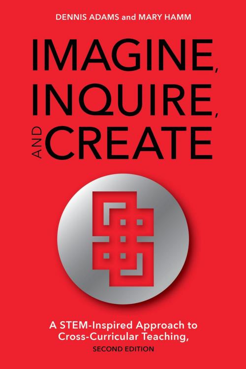Cover of the book Imagine, Inquire, and Create by Dennis Adams, Mary Hamm, Rowman & Littlefield Publishers