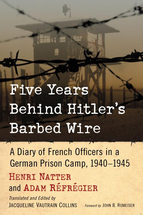 Cover of the book Five Years Behind Hitler's Barbed Wire by Henri Natter, Adam Réfrégier, McFarland & Company, Inc., Publishers