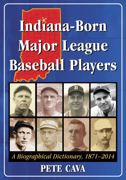 Cover of the book Indiana-Born Major League Baseball Players by Pete Cava, McFarland & Company, Inc., Publishers