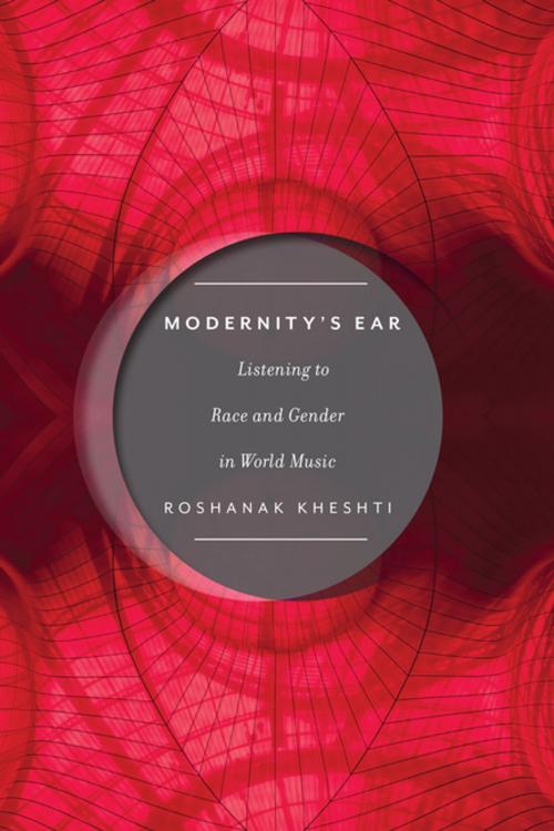Cover of the book Modernity's Ear by Roshanak Kheshti, NYU Press