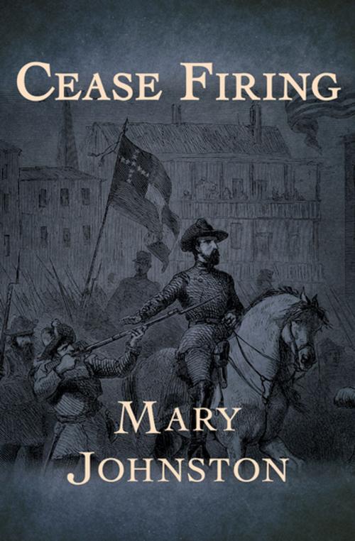 Cover of the book Cease Firing by Mary Johnston, Open Road Media