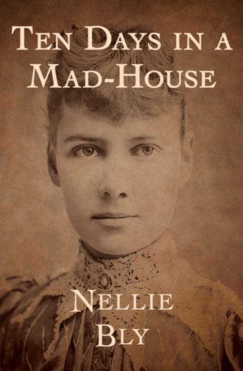 Cover of the book Ten Days in a Mad-House by Nellie Bly, Open Road Media