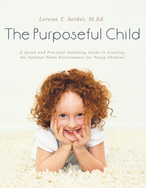 Cover of the book The Purposeful Child by Lorena T. Seidel M.Ed., Archway Publishing