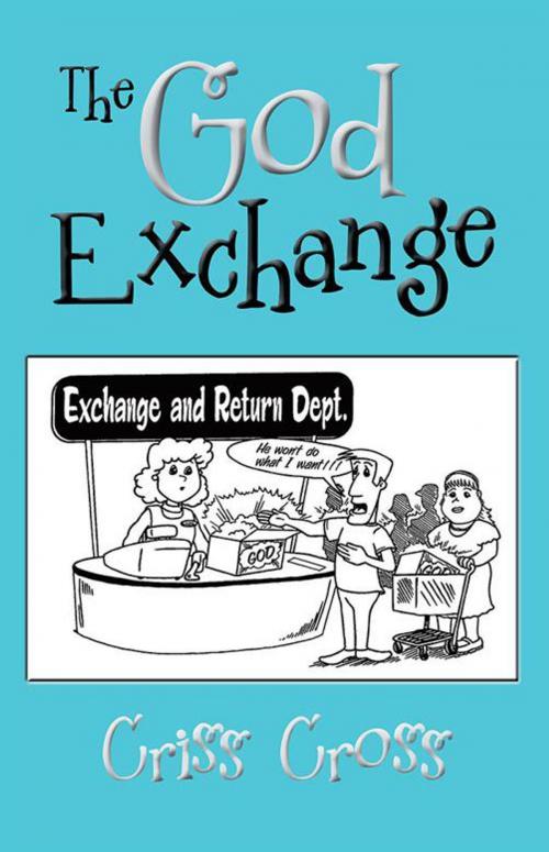 Cover of the book The God Exchange by Criss Cross, Archway Publishing
