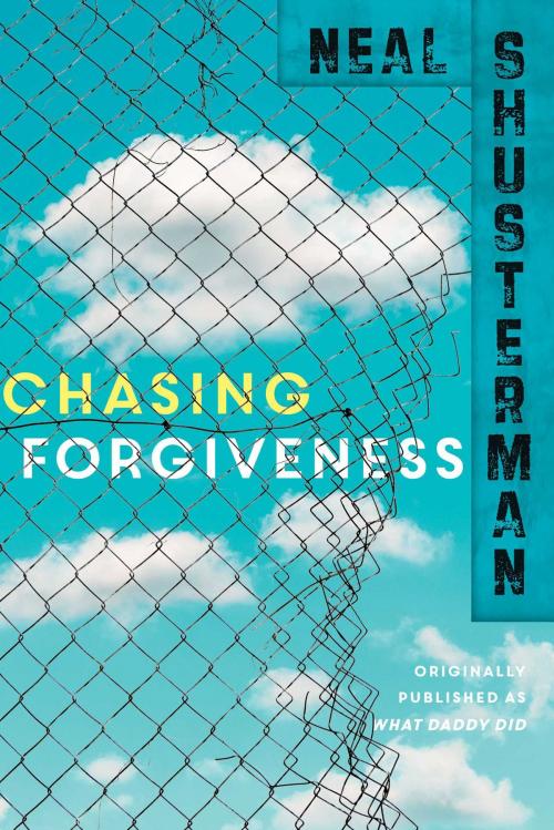 Cover of the book Chasing Forgiveness by Neal Shusterman, Simon & Schuster Books for Young Readers
