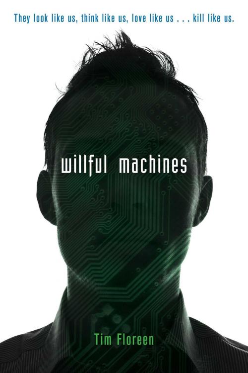 Cover of the book Willful Machines by Tim Floreen, Simon Pulse