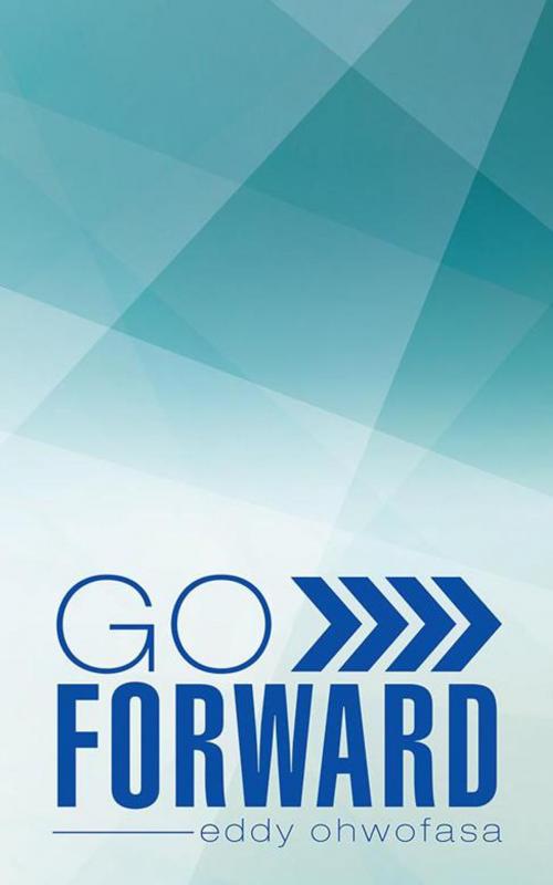 Cover of the book Go Forward by Eddy Ohwofasa, Partridge Publishing Africa