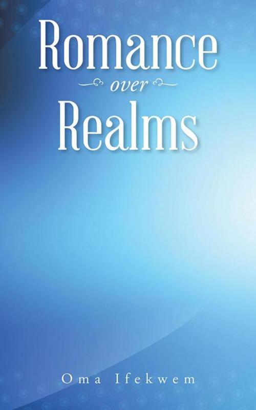 Cover of the book Romance over Realms by Oma Ifekwem, Partridge Publishing Africa