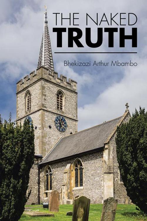 Cover of the book The Naked Truth by Bhekizazi Arthur Mbambo, Partridge Publishing Africa