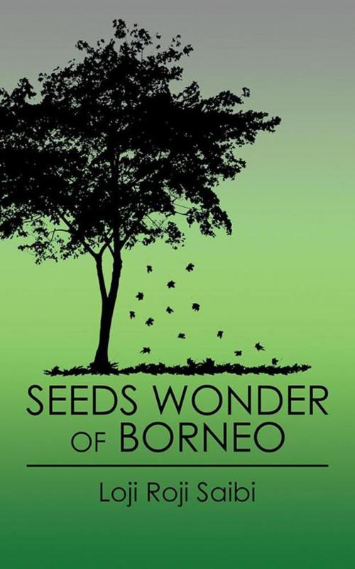 Cover of the book Seeds Wonder of Borneo by Loji Roji Saibi, Partridge Publishing Singapore