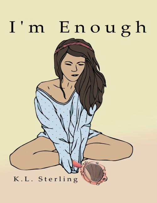 Cover of the book I'm Enough by K.L. Sterling, Lulu Publishing Services
