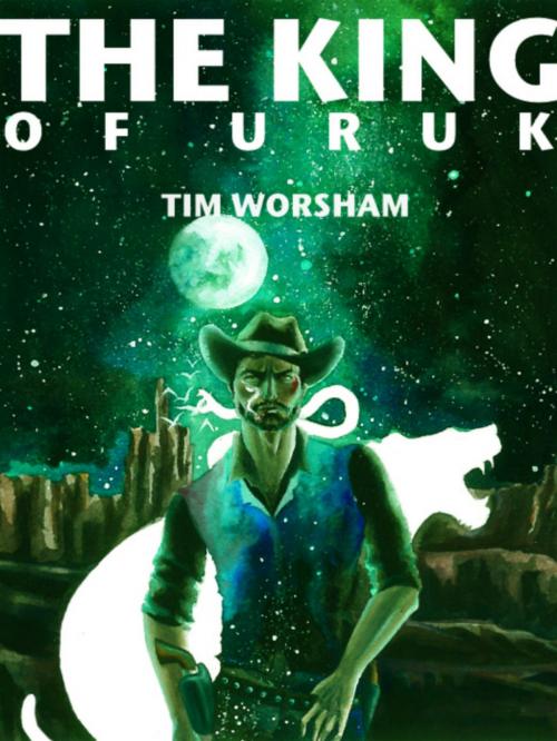 Cover of the book The King of Uruk by Tim Worsham, BookBaby
