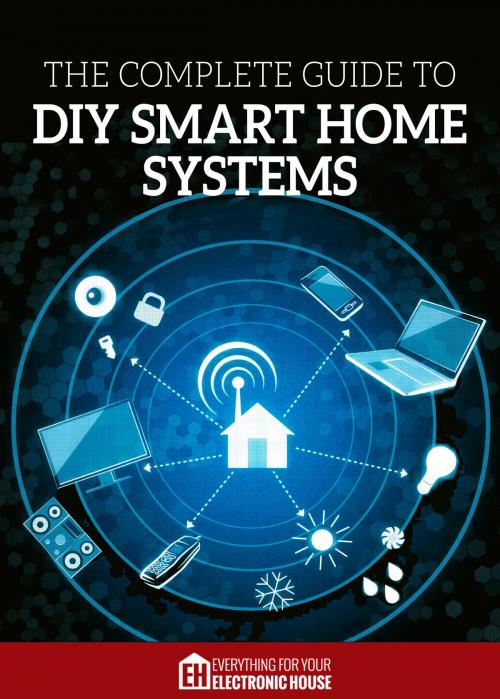 Cover of the book The Complete Guide to DIY Smart Home Systems by Grant Clauser, BookBaby
