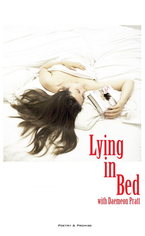 Cover of the book Lying in Bed With Daemeon Pratt by Daemeon Pratt, BookBaby