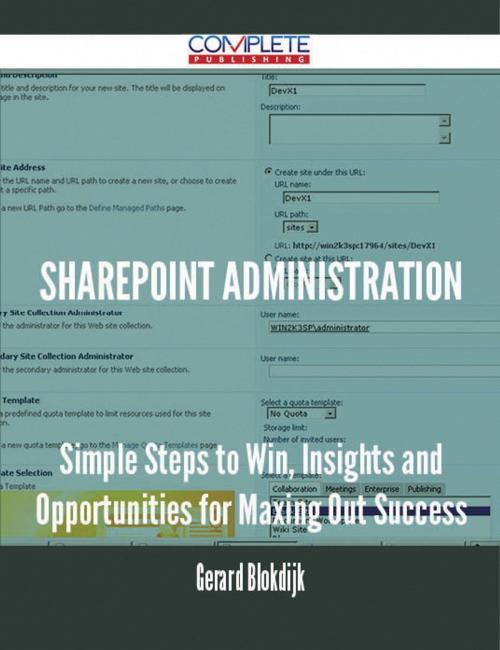 Cover of the book Sharepoint Administration - Simple Steps to Win, Insights and Opportunities for Maxing Out Success by Gerard Blokdijk, Emereo Publishing