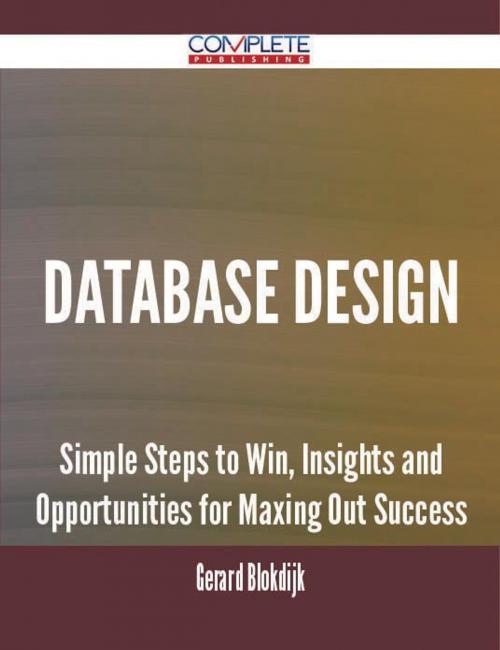 Cover of the book database design - Simple Steps to Win, Insights and Opportunities for Maxing Out Success by Gerard Blokdijk, Emereo Publishing