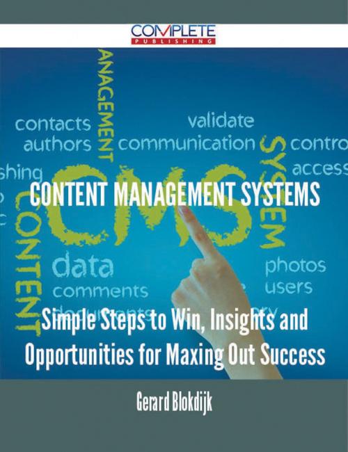 Cover of the book Content management systems - Simple Steps to Win, Insights and Opportunities for Maxing Out Success by Gerard Blokdijk, Emereo Publishing