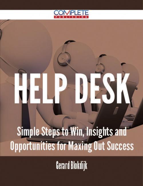 Cover of the book Help Desk - Simple Steps to Win, Insights and Opportunities for Maxing Out Success by Gerard Blokdijk, Emereo Publishing