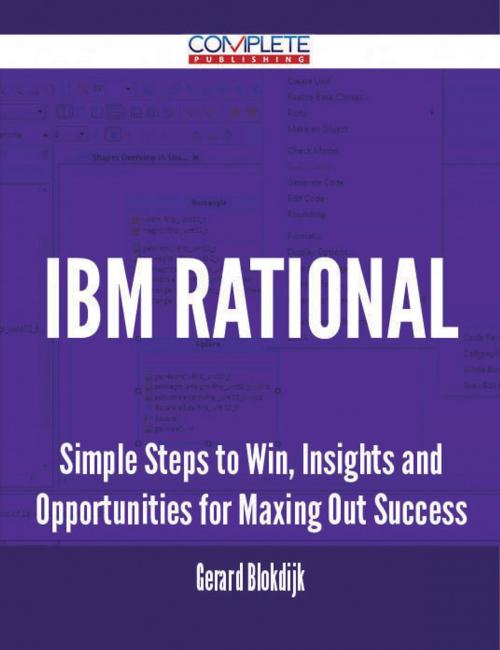 Cover of the book IBM Rational - Simple Steps to Win, Insights and Opportunities for Maxing Out Success by Gerard Blokdijk, Emereo Publishing