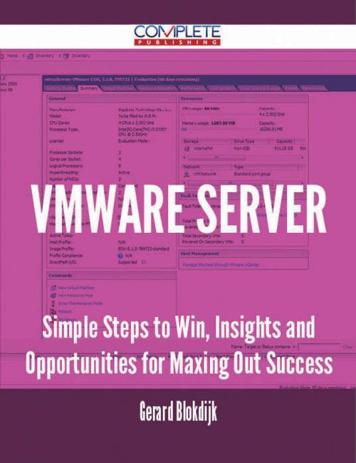 Cover of the book VMware Server - Simple Steps to Win, Insights and Opportunities for Maxing Out Success by Gerard Blokdijk, Emereo Publishing