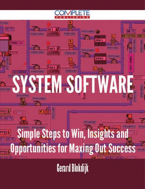 Cover of the book System Software - Simple Steps to Win, Insights and Opportunities for Maxing Out Success by Gerard Blokdijk, Emereo Publishing