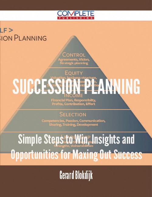 Cover of the book Succession Planning - Simple Steps to Win, Insights and Opportunities for Maxing Out Success by Gerard Blokdijk, Emereo Publishing