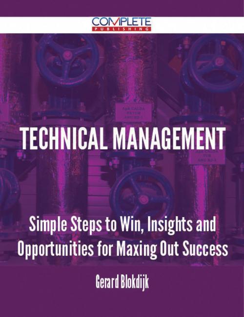 Cover of the book Technical Management - Simple Steps to Win, Insights and Opportunities for Maxing Out Success by Gerard Blokdijk, Emereo Publishing