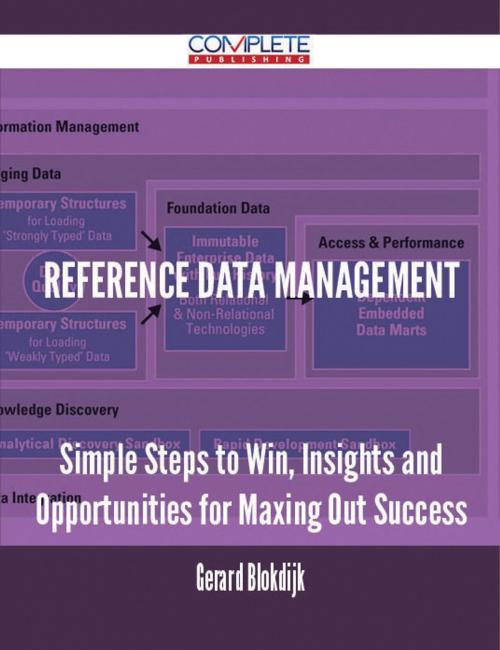 Cover of the book Reference Data Management - Simple Steps to Win, Insights and Opportunities for Maxing Out Success by Gerard Blokdijk, Emereo Publishing