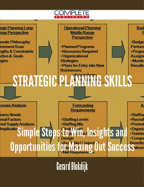Cover of the book Strategic Planning Skills - Simple Steps to Win, Insights and Opportunities for Maxing Out Success by Gerard Blokdijk, Emereo Publishing
