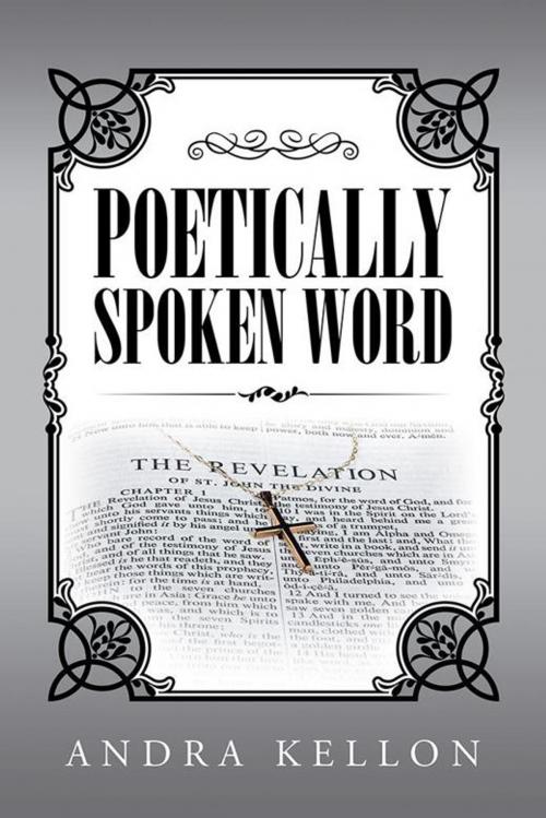 Cover of the book Poetically Spoken Word by Andra Kellon, Trafford Publishing
