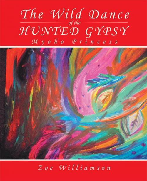 Cover of the book The Wild Dance of the Hunted Gypsy by Zoe Williamson, Trafford Publishing
