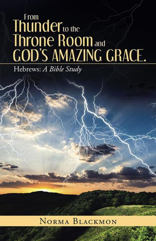 Cover of the book From Thunder to the Throne Room and God’S Amazing Grace. by Norma Blackmon, WestBow Press